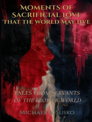 cover image of Moments of Sacrificial Love That the World May Live